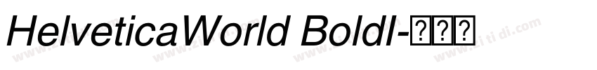 HelveticaWorld BoldI字体转换 HelveticaWorld BoldI字体转换